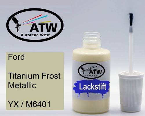 Ford, Titanium Frost Metallic, YX / M6401: 20ml Lackstift, von ATW Autoteile West.